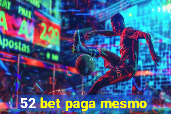 52 bet paga mesmo